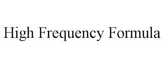 HIGH FREQUENCY FORMULA