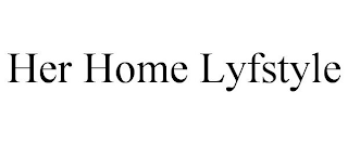 HER HOME LYFSTYLE