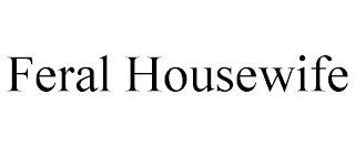 FERAL HOUSEWIFE