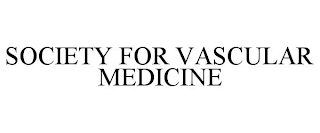 SOCIETY FOR VASCULAR MEDICINE