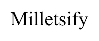 MILLETSIFY