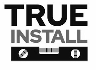 TRUE INSTALL