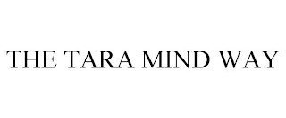 THE TARA MIND WAY