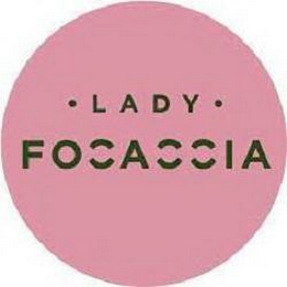 LADY FOCACCIA