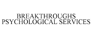 BREAKTHROUGHS PSYCHOLOGICAL SERVICES