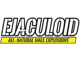 EJACULOID ALL-NATURAL MALE EXPLOSIONS*