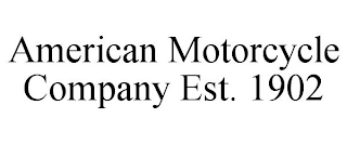 AMERICAN MOTORCYCLE COMPANY EST. 1902