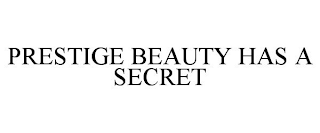 PRESTIGE BEAUTY HAS A SECRET