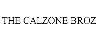 THE CALZONE BROZ