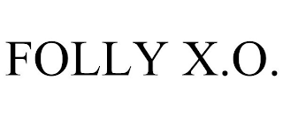 FOLLY X.O.