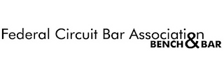 FEDERAL CIRCUIT BAR ASSOCIATION BENCH & BAR