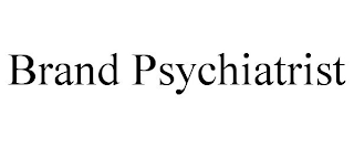 BRAND PSYCHIATRIST