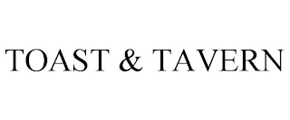 TOAST & TAVERN