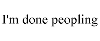 I'M DONE PEOPLING