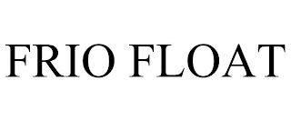 FRIO FLOAT