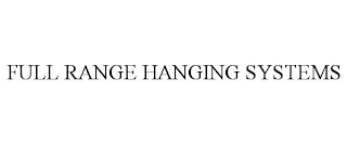 FULL RANGE HANGING SYSTEMS