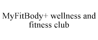 MYFITBODY+ WELLNESS AND FITNESS CLUB