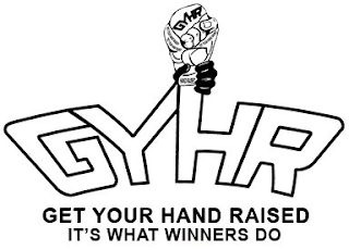 GYHR GYHR GET YOUR HAND RAISED IT'S WHAT WINNERS DO