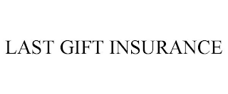 LAST GIFT INSURANCE