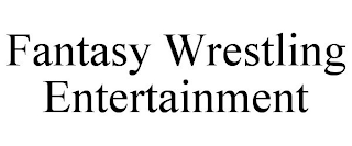 FANTASY WRESTLING ENTERTAINMENT