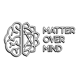 MATTER OVER MIND