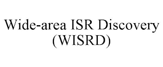 WIDE-AREA ISR DISCOVERY (WISRD)