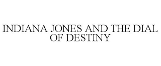 INDIANA JONES AND THE DIAL OF DESTINY