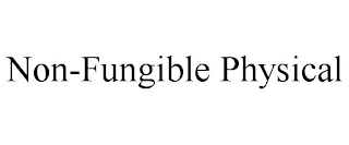 NON-FUNGIBLE PHYSICAL