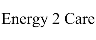 ENERGY 2 CARE