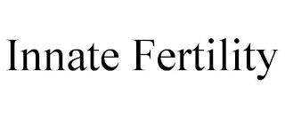 INNATE FERTILITY