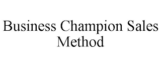 BUSINESS CHAMPION SALES METHOD