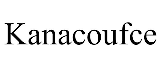 KANACOUFCE