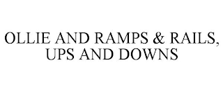 OLLIE AND RAMPS & RAILS, UPS AND DOWNS