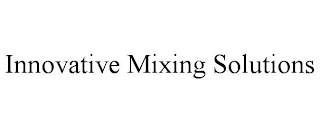 INNOVATIVE MIXING SOLUTIONS