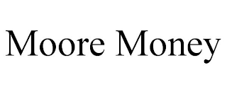 MOORE MONEY