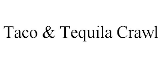 TACO & TEQUILA CRAWL