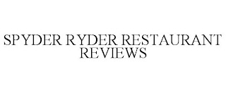 SPYDER RYDER RESTAURANT REVIEWS