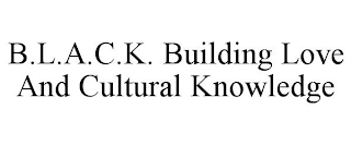 B.L.A.C.K. BUILDING LOVE AND CULTURAL KNOWLEDGE