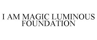 I AM MAGIC LUMINOUS FOUNDATION