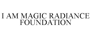 I AM MAGIC RADIANCE FOUNDATION