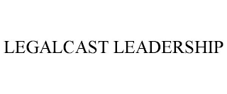 LEGALCAST LEADERSHIP