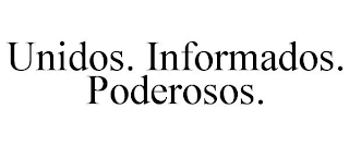 UNIDOS. INFORMADOS. PODEROSOS.