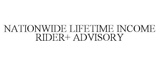 NATIONWIDE LIFETIME INCOME RIDER+ ADVISORY