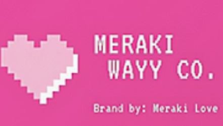 MERAKI WAYY CO BRAND BY: MERAKI LOVE
