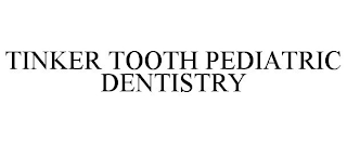 TINKER TOOTH PEDIATRIC DENTISTRY