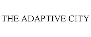 THE ADAPTIVE CITY