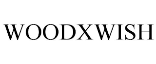 WOODXWISH