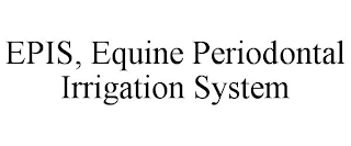 EPIS, EQUINE PERIODONTAL IRRIGATION SYSTEM