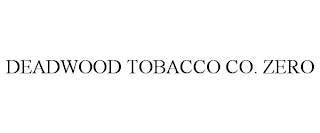 DEADWOOD TOBACCO CO. ZERO