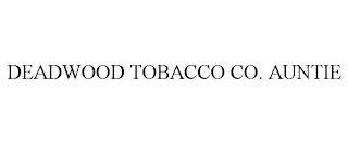 DEADWOOD TOBACCO CO. AUNTIE